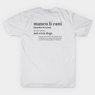 Mancu li cani - Not even dogs | Salento Aforismi - Salento Aphorism T-Shirt